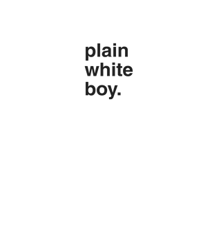 "Plain White Boy"