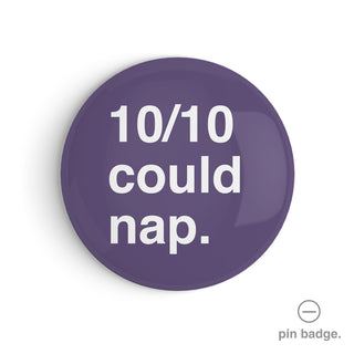 "10 Out of 10 Could Nap" Pin Badge