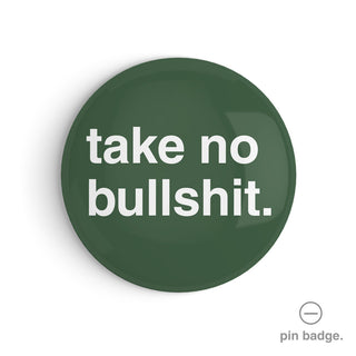 "Take No Bullshit" Pin Badge