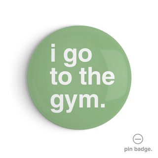 "I Go To The Gym" Pin Badge