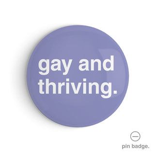 "Gay and Thriving" Pin Badge