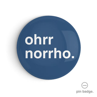 "Ohrr Norrho" Pin Badge