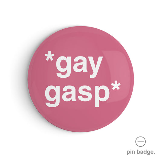 "*Gay Gasp*" Pin Badge