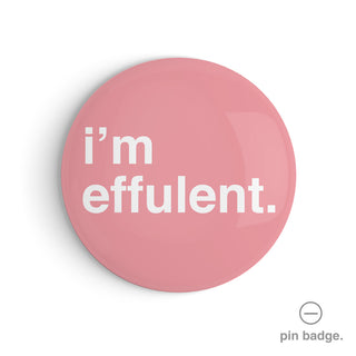 "I'm Effluent" Pin Badge