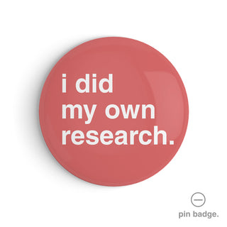 "I Did My Own Research" Pin Badge