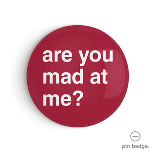 "Are You Mad At Me?" Pin Badge