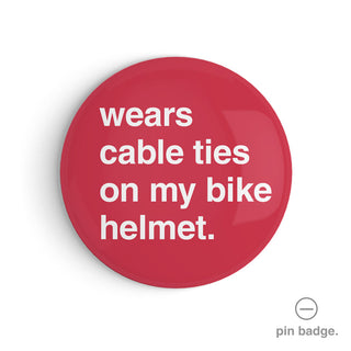 "Wears Cable Ties on My Bike Helmet" Pin Badge