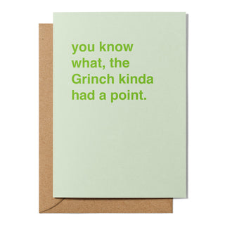 "You Know What, the Grinch Kinda Had a Point " Christmas Card