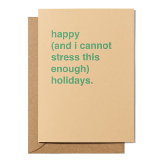 "Happy (and I Cannot Stress This Enough) Holidays" Christmas Card