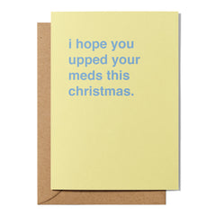 "I Hope You Upped Your Meds" Christmas Card