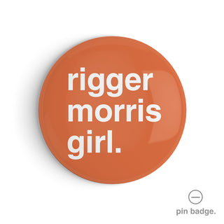 "Rigger Morris Girl" Pin Badge