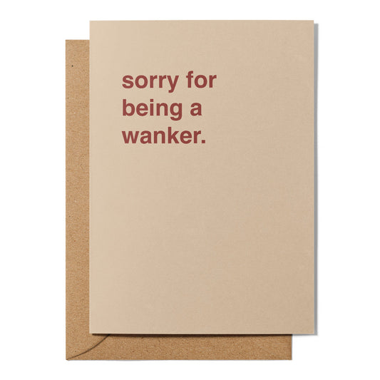 "Sorry For Being a Wanker" Apology Card