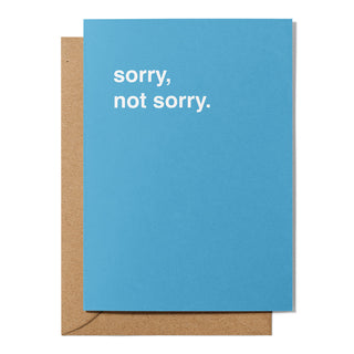 "Sorry, Not Sorry" Apology Card