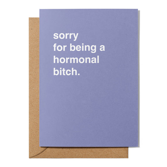 "Sorry For Being a Hormonal Bitch" Apology Card