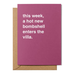 "This Week, a Hot New Bombshell Enters the Villa" Greeting Card