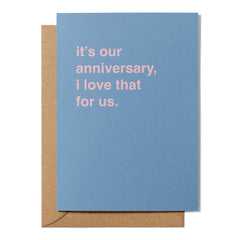 "It's Our Anniversary, I Love That for Us" Anniversary Card