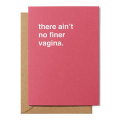 "There Ain't No Finer Vagina" Greeting Card