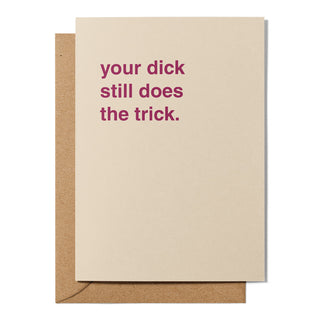 "Your Dick Still Does The Trick" Anniversary Card