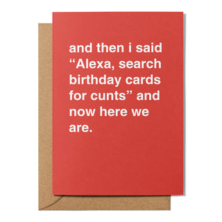 "Alexa, Search Birthday Cards for Cunts" Birthday Card