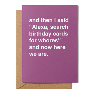 "Alexa, Search Birthday Cards for Whores" Birthday Card