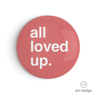 "All Loved Up" Pin Badge