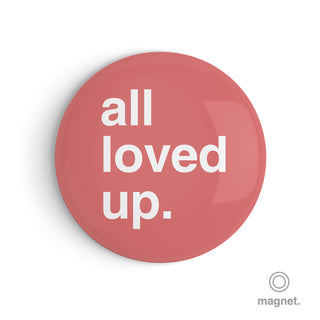 "All Loved Up" Fridge Magnet
