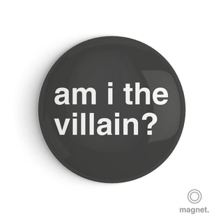 "Am I The Villain?" Fridge Magnet