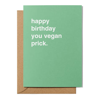 "Happy Birthday You Vegan Prick" Birthday Card