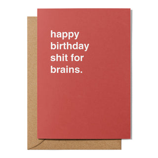 "Happy Birthday Shit for Brains" Birthday Card