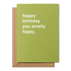"Happy Birthday You Smelly Hippy" Birthday Card