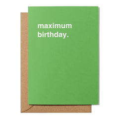 "Maximum Birthday" Birthday Card