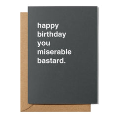 "Happy Birthday You Miserable Bastard" Birthday Card