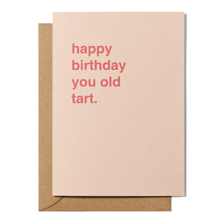 "Happy Birthday You Old Tart" Birthday Card