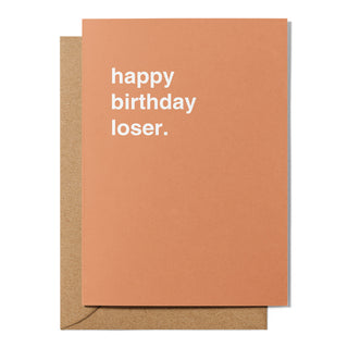 "Happy Birthday Loser" Birthday Card