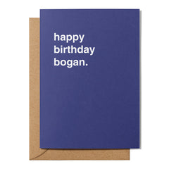 "Happy Birthday Bogan" Birthday Card