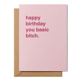 "Happy Birthday You Basic Bitch" Birthday Card