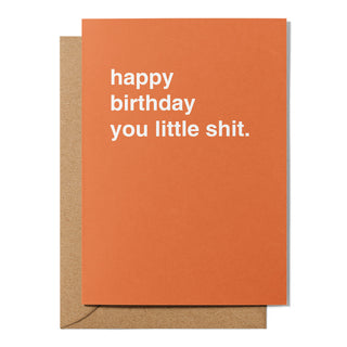 "Happy Birthday You Little Shit" Birthday Card