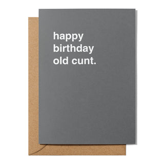 "Happy Birthday Old Cunt" Birthday Card