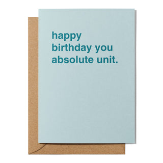 "Happy Birthday You Absolute Unit" Birthday Card