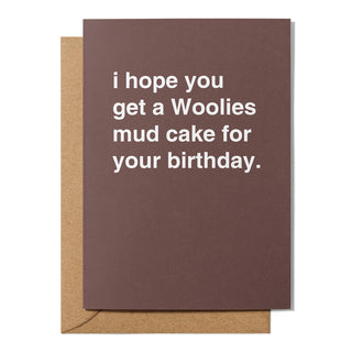 "I Hope You Get a Woolies Mud Cake for Your Birthday" Birthday Card