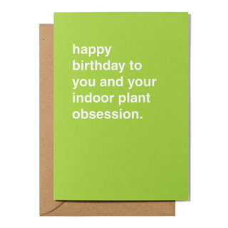 "Happy Birthday To You and Your Indoor Plant Obsession" Birthday Card