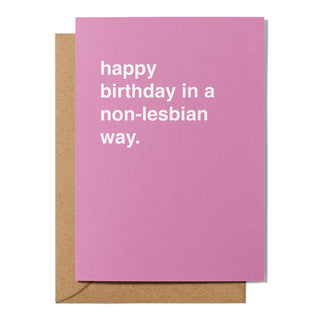 "Happy Birthday in a Non-Lesbian Way" Birthday Card