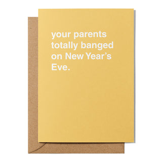 "Your Parents Totally Banged On New Year's Eve" Birthday Card