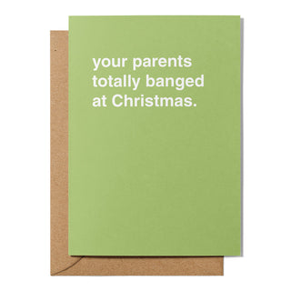 "Your Parents Totally Banged At Christmas" Birthday Card