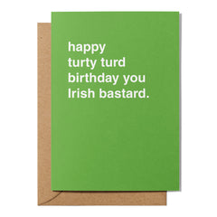 "Happy Turty Turd Birthday You Irish Bastard" Birthday Card