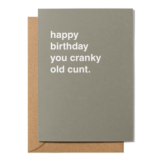 "Happy Birthday You Cranky Old Cunt" Birthday Card