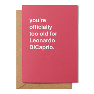 "You're Officially Too Old For Leo" Birthday Card