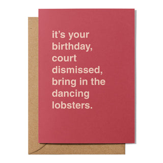 "Court Dismissed, Bring In The Dancing Lobsters" Birthday Card