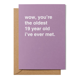 "Wow, You're the Oldest __ Year Old I've Ever Met" Birthday Card