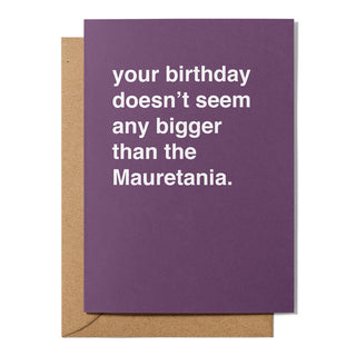 "Doesn't Seem Any Bigger Than the Mauretania" Birthday Card
